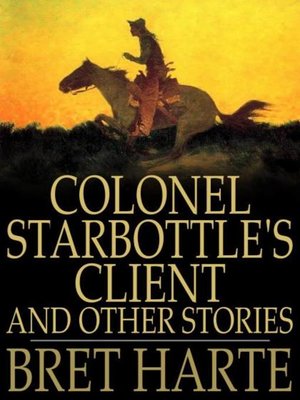 cover image of Colonel Starbottle's Client and Other Stories